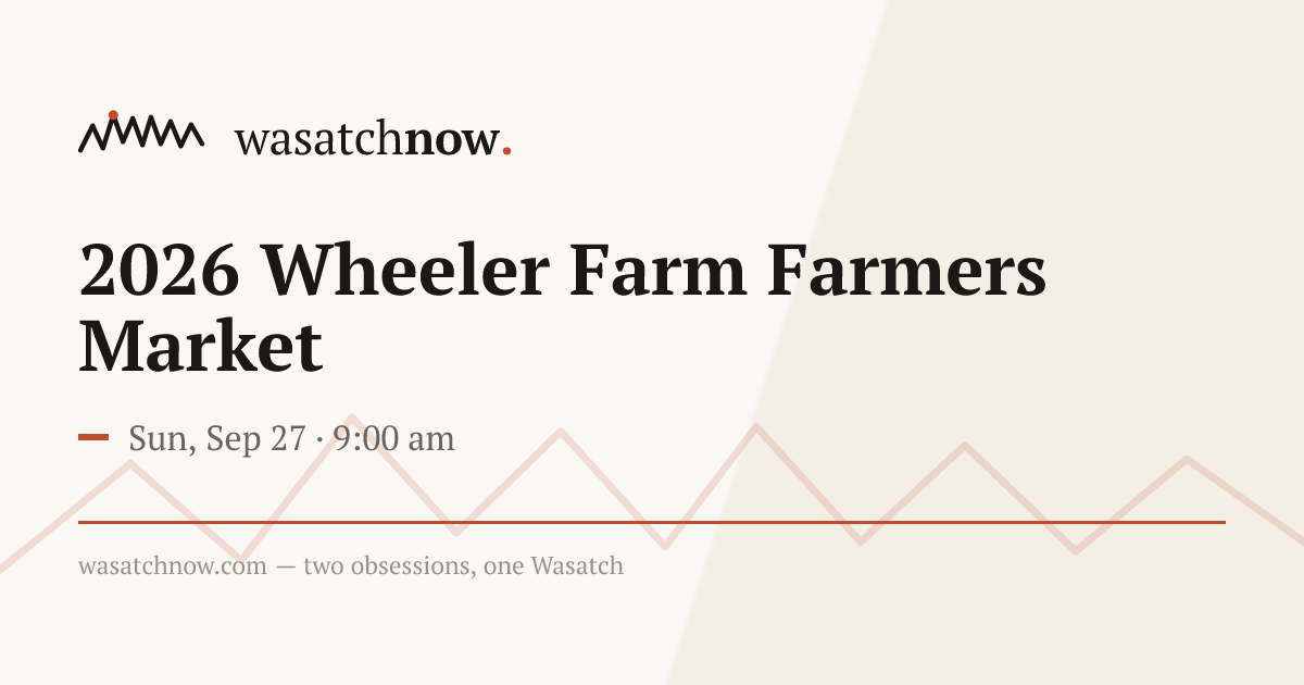 2026 Wheeler Farm Farmers Market — Wasatch Now